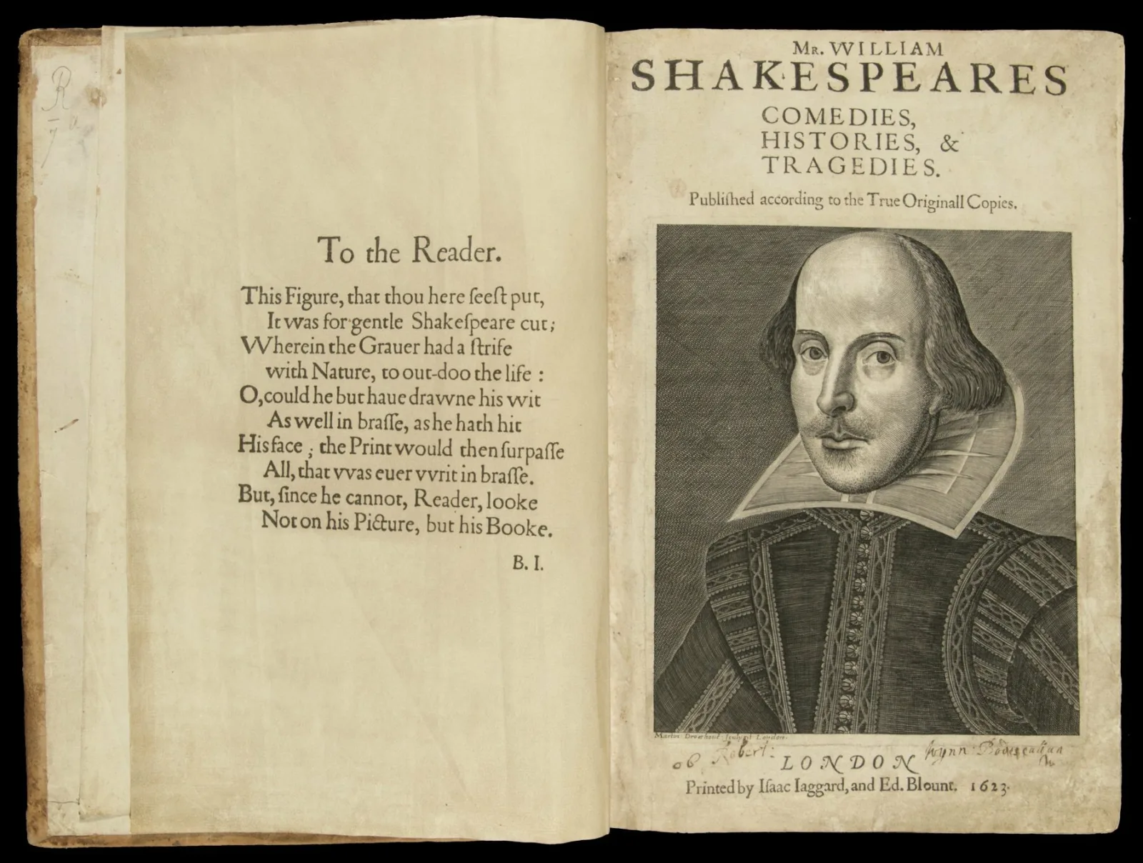Shakespeare First Folio Shakespeare’s iconic portrait appears on a title page under the words “Mr. William Shakespeares Comedies, Histories, and Tragedies. Published according to the True Originall Copies.”